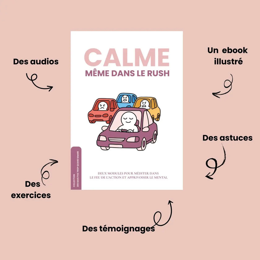 ebook et audios calme même dans le rush apprendre à méditer méditation de pleine conscience burn out stress épuisement mental professionnel slowlife
